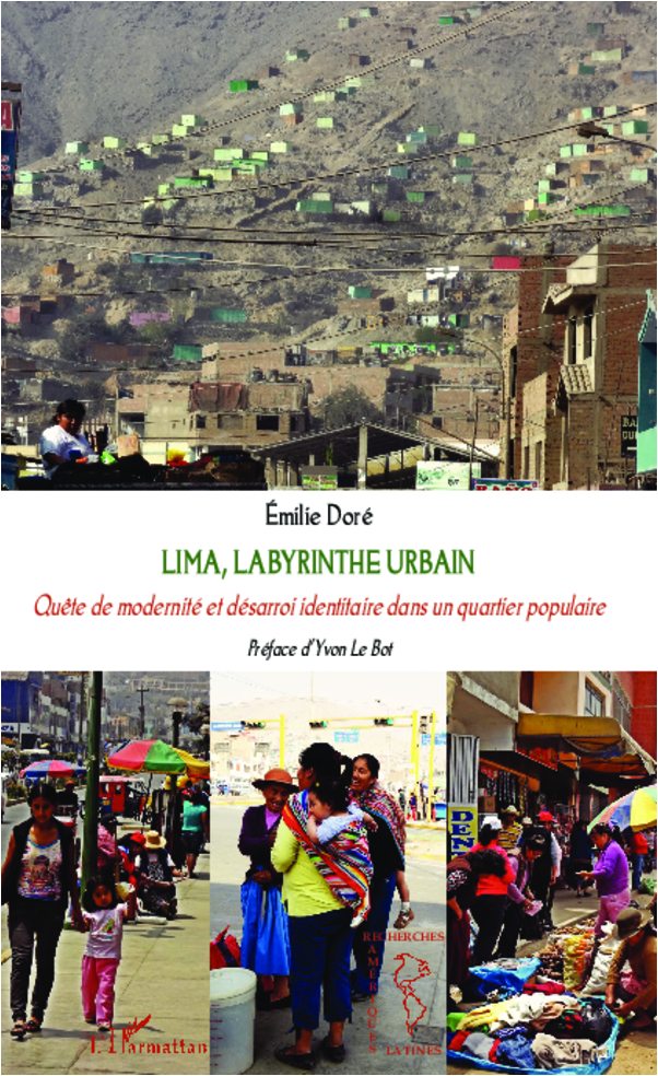 Lima, labyrinthe urbain. Quête de modernité et désarroi identitaire dans un quartier populaire